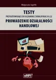 Testy przygotowujące do egzaminu z kwalifikacji A.22 Prowadzenie działalności handlowej - Małgorzata Jagiełło