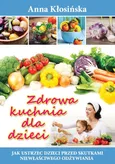 Zdrowa kuchnia dla dzieci - Outlet - Anna Kłosińska