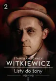 Listy do żony 1928-1931 Tom 2 - Witkiewicz Stanisław Ignacy