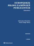 Europejskie prawo zamówień publicznych Komentarz - Aleksandra Sołtysińska