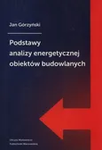 Podstawy analizy energetycznej obiektów budowlanych - Jan Górzyński
