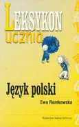 Leksykon ucznia Język polski - Outlet - Ewa Romkowska