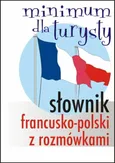 Słownik francusko-polski z rozmówkami Minimum dla turysty