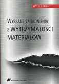 Wybrane zagadnienia z wytrzymałości materiałów - Outlet - Dr hab. inż.  Witold Biały