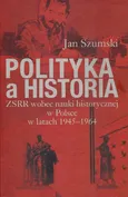 Polityka a historia - Outlet - Jan Szumski