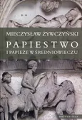 Papiestwo i papieże w średniowieczu - Mieczysław Żywczyński