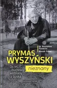 Prymas Wyszyński nieznany - Bronisław Piasecki