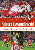 Robert Lewandowski Sztuczki triki i bramki - Outlet - Tomasz Bocheński