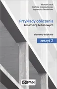 Przykłady obliczania konstrukcji żelbetowych Zeszyt 2 - Agnieszka Golubińska
