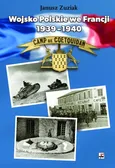 Wojsko Polskie we Francji 1939-1940 Organizacja i działania bojowe - Outlet - Janusz Zuziak