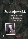 Dostojewski, czyli rzecz o dramacie człowieka - Outlet - Jacek Uglik