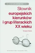 Słownik europejskich kierunków i grup literackich XX wieku - Outlet - Grzegorz Gazda