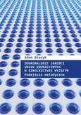 Doskonalenie jakości usług edukacyjnych w szkolnictwie wyższym Podejście metodyczne - Adam Stecyk