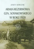 Armia Rezerwowa gen. Sosnkowskiego w roku 1920 - Outlet - Jerzy Kirszak