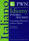 Idiomy polsko-włoskie Fraseologia idiomatica polacco-italiana - Outlet - Anna Mazanek