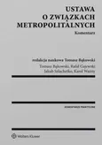 Ustawa o związkach metropolitalnych Komentarz - Tomasz Bąkowski