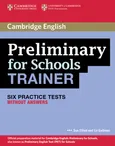 Preliminary for Schools Trainer Six Practice Tests without answers - Sue Elliott
