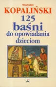125 baśni do opowiadania dzieciom - Outlet - Władysław Kopaliński