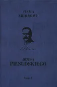 Pisma zbiorowe JózefaPiłsudskiego Tom 10 - Józef Piłsudski