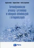 Termodynamiczne procesy i przemiany w obiegach chłodniczych i kriogenicznych - Bogusław Białko