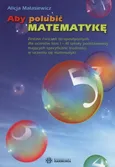 Aby polubić matematykę Zestaw ćwiczeń terapeutycznych dla uczniów klas 1-3 - Outlet - Alicja Małasiewicz