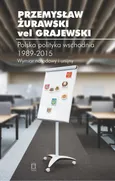 Polska polityka wschodnia 1989-2015 - Outlet - Żurawski vel Grajewski Przemysław
