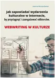 Jak zapowiadać wydarzenia kulturalne w internecie by przyciągnąć i zaangażować odbiorców.Webriting - Joanna Wrycza-Bekier