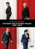 Historia Polityczna Polski 1989-2015 - Outlet - Antoni Dudek