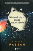 Niedomknięty bilans wszechświata - Outlet - Tadeusz Pabjan