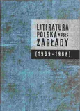 Literatura polska wobec Zagłady 1939-1968 - Outlet