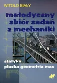 Metodyczny zbiór zadań z mechaniki - Dr hab. inż.  Witold Biały