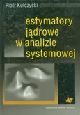 Estymatory jądrowe w analizie systemowej - Piotr Kulczycki