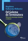 Od Golema do Terminatora - Magdalena Radkowska-Walkowicz
