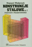 Konstrukcje stalowe Część 1 Podstawy projektowania Podręcznik - Outlet - Wojciech Włodarczyk
