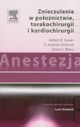 Anestezja Znieczulenie w położnictwie torakochirurgii i kardiochirurgii - Weiss Stuart J.