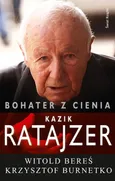 Bohater z cienia Kazik Ratajzer - Outlet - Witold Bereś