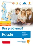 Polski Bez problemu! Mobilny kurs językowy (pakiet: poziom podstawowy A1-A2, średni B1, zaawansowany