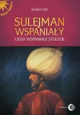 Sulejman Wspaniały i jego wspaniałe stulecie - Andre Clot