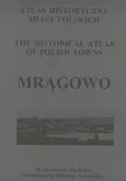 Atlas historyczny miast polskich Tom 3 Mazury Zeszyt 3 Mrągowo