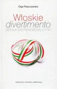 Włoskie divertimento szkice komparatystyczne - Olga Płaszczewska