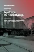 Repatriacja czy repatriotyzacja? - Mariusz Maszkiewicz