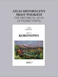 Koronowo. Atlas historyczny miast polskich Tom 2 Kujawy, z. 2