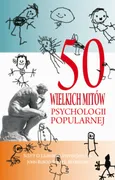 50 wielkich mitów psychologii popularnej - Scott Lilienfeld