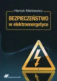 Bezpieczeństwo w elektroenergetyce - prof. dr hab. inż.  Henryk Markiewicz