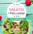Sałatki i dania z warzyw - Żyj zdrowo - Goretti Guziak Maria