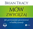 Mów i zwyciężaj (Audiobook na CD) - Tracy Brian