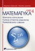 Matematyka Część 4 Równania różniczkowe Funkcje zmiennej zespolonej Przekształcenia całkowe - Outlet - Wacław Leksiński