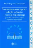 Prawno finansowe aspekty polityki spójności i rozwoju regionalnego - Outlet - Maria Supera-Markowska