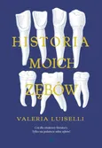 Historia moich zębów - Valeria Luiselli