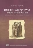 Duchowieństwo ziemi wieluńskiej w drugiej połowie XV i na początku XVI wieku - Tadeusz Nowak